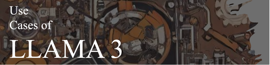 Use Cases of LLAMA 3